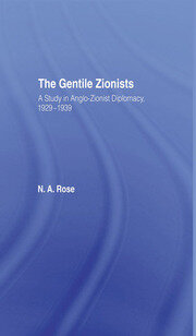 The Gentile Zionists: A Study in Anglo-Zionist Diplomacy 1929-1939 book cover