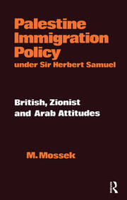 Palestine Immigration Policy Under Sir Herbert Samuel: British, Zionist and Arab Attitudes book cover