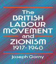 The British Labour Movement and Zionism, 1917-1948 book cover