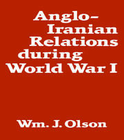 Anglo-Iranian Relations During World War I book cover