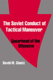The Soviet Conduct of Tactical Maneuver: Spearhead of the Offensive book cover
