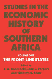 Studies in the Economic History of Southern Africa: Volume 1: The Front Line states book cover