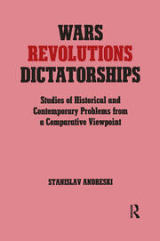 Wars, Revolutions and Dictatorships: Studies of Historical and Contemporary Problems from a Comparative Viewpoint book cover