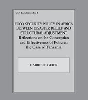 Food Security Policy in Africa Between Disaster Relief and Structural Adjustment: Reflections on the Conception and Effectiveness of Policies; the case of Tanzania book cover
