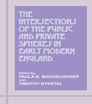 The Intersections of the Public and Private Spheres in Early Modern England book cover