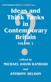 Ideas and Think Tanks in Contemporary Britain: Volume 2 book cover