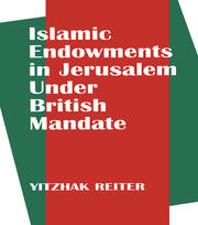 Islamic Endowments in Jerusalem Under British Mandate book cover