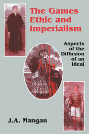 The Games Ethic and Imperialism: Aspects of the Diffusion of an Ideal book cover