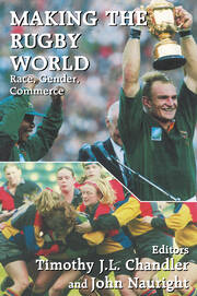 Making the Rugby World: Race, Gender, Commerce book cover