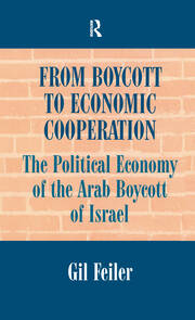 From Boycott to Economic Cooperation: The Political Economy of the Arab Boycott of Israel book cover