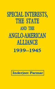 Special Interests, the State and the Anglo-American Alliance, 1939-1945 book cover