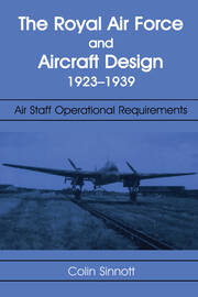 The RAF and Aircraft Design: Air Staff Operational Requirements 1923-1939 book cover
