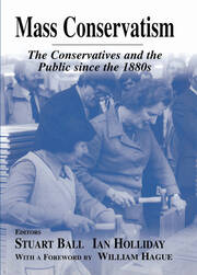 Mass Conservatism: The Conservatives and the Public since the 1880s book cover