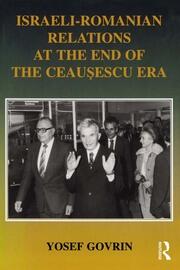 Israeli-Romanian Relations at the End of the Ceausescu Era: As Seen by Israel's Ambassador to Romania 1985-1989 book cover
