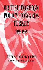 British Foreign Policy Towards Turkey, 1959-1965 book cover