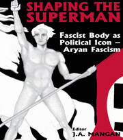Shaping the Superman: Fascist Body as Political Icon – Aryan Fascism book cover
