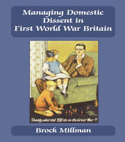 Managing Domestic Dissent in First World War Britain book cover