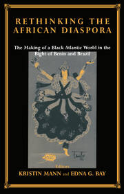 Rethinking the African Diaspora: The Making of a Black Atlantic World in the Bight of Benin and Brazil book cover