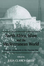 North Africa, Islam and the Mediterranean World: From the Almoravids to the Algerian War book cover