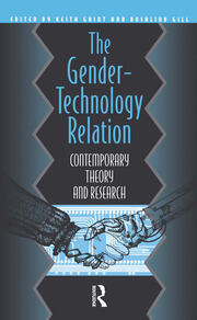 The Gender-Technology Relation: Contemporary Theory And Research: An Introduction book cover