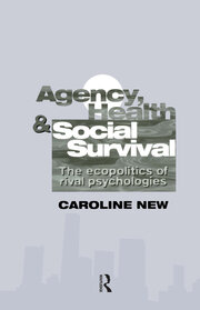 Agency, Health And Social Survival: The Ecopolitics Of Rival Psychologies book cover