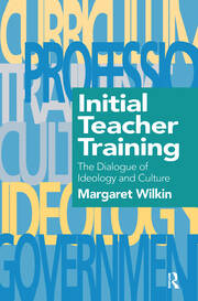 Initial Teacher Training: The Dialogue Of Ideology And Culture book cover