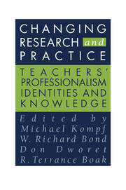 Changing Research and Practice: Teachers' Professionalism, Identities and Knowledge book cover