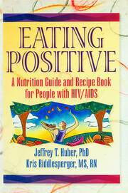 Eating Positive: A Nutrition Guide and Recipe Book for People with HIV/AIDS book cover
