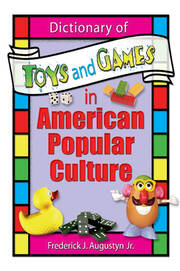 Dictionary of Toys and Games in American Popular Culture book cover