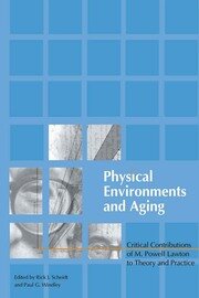 Physical Environments and Aging: Critical Contributions of M. Powell Lawton to Theory and Practice book cover