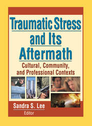 Traumatic Stress and Its Aftermath: Cultural, Community, and Professional Contexts book cover