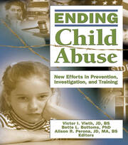 Ending Child Abuse: New Efforts in Prevention, Investigation, and Training book cover