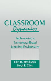 Classroom Dynamics: Implementing a Technology-Based Learning Environment book cover