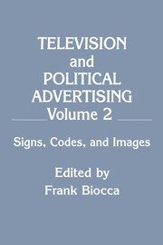 Television and Political Advertising: Volume Ii: Signs, Codes, and Images book cover