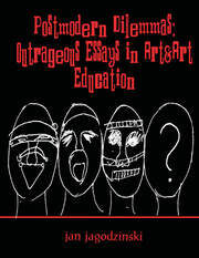 Postmodern Dilemmas: Outrageous Essays in Art & art Education book cover