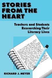 Stories From the Heart: Teachers and Students Researching their Literacy Lives book cover