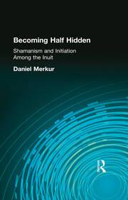 Becoming Half Hidden: Shamanism and Initiation Among the Inuit book cover