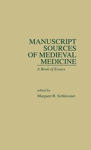 Manuscript Sources of Medieval Medicine: A Book of Essays book cover
