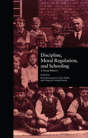 Discipline, Moral Regulation, and Schooling: A Social History book cover