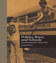 Politics, Race, and Schools: Racial Integration, l954-l994 book cover