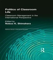 Politics of Classroom Life: Classroom Management in International Perspective book cover