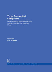 Three Connecticut Composers: Oliver Brownson, Alexander Gillet, and Solomon Chandler: The Collected Works book cover