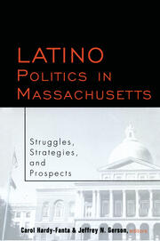 Latino Politics in Massachusetts: Struggles, Strategies and Prospects book cover