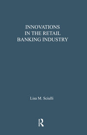 Innovations in the Retail Banking Industry: The Impact of Organizational Structure and Environment on the Adoption Process book cover