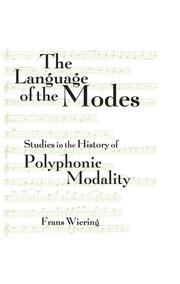 The Language of the Modes: Studies in the History of Polyphonic Modality book cover
