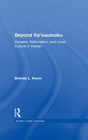 Beyond Ke'eaumoku: Koreans, Nationalism, and Local Culture in Hawai'i book cover