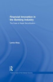 Financial Innovation in the Banking Industry: The Case of Asset Securitization book cover