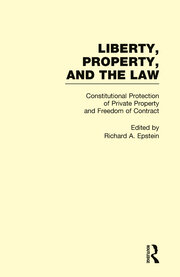 Constitutional Protection of Private Property and Freedom of Contract: Liberty, Property, and the Law book cover