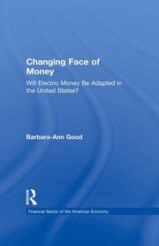 Changing Face of Money: Will Electric Money Be Adopted in the United States? book cover