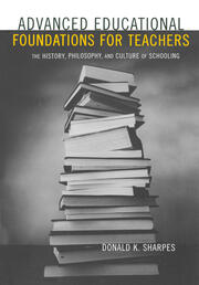 Advanced Educational Foundations for Teachers: The History, Philosophy, and Culture of Schooling book cover